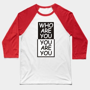 Who Are You Baseball T-Shirt